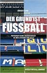 Der Grund ist Fußball Fotografische Begegnungen in den Stadie... by Jürgen Rank
