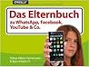 Das Elternbuch zu Facebook WhatsApp YouTube Co by Tobias Albers-Heinemann