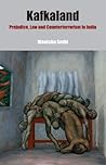 Kafkaland: Prejudice, Law and Counterterrorism in India