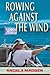 Rowing Against the Wind