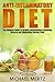 Anti-Inflammatory Diet: The Ultimate Guide in Healing Inflammation, Preventing Disease and Eliminating Chronic Disease! (anti-inflammatory diet, anti-inflammatory ... diet benefits, anti-inflammatory diet tips)