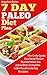 7 Day Paleo Diet Plan: The Only Guide You Need To Get Started With the Paleo Diet, Complete with Mouthwatering Recipes