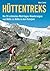 Hüttentreks: Die 55 schönsten Mehrtages-Wanderungen von Hütte zu Hütte in den Ostalpen, ideal für Wochenendtouren und unvergessliche Erlebnisse beim Hüttenwandern (German Edition)