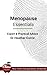 Menopause: Essentials: Expert And Practical Advice; Your Most Vital Questions Answered