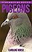 Pigeon: Amazing Photos & Fun Facts Book About Pigeons For Kids (Remember Me Series)