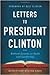 Letters to President Clinton: Biblical Lessons on Faith and Leadership