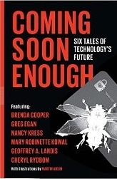Coming Soon Enough Six Tales of Technology's Future