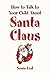 How to Talk to Your Child About Santa Claus (How To Handle Difficult Topics With Your Child Book 1)