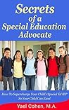 Book cover for Secrets of a Special Education Advocate: Supercharge Your Child’s Special Ed IEP So Your Child Can Excel