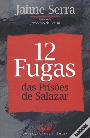 12 Fugas das Prisões de Salazar