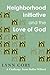Neighborhood Initiative and the Love of God by Lynn Cory