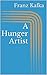A Hunger Artist by Franz Kafka