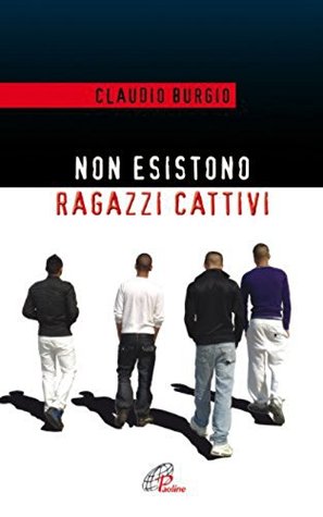 Non esistono ragazzi cattivi. Esperienze educative di un prete al Beccaria di Milano (Italian Edition)