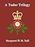 A Tudor Trilogy