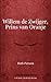 Willem De Zwijger Prins Van Oranje In Zijnleven En Werken Bes... by Ruth Putnam