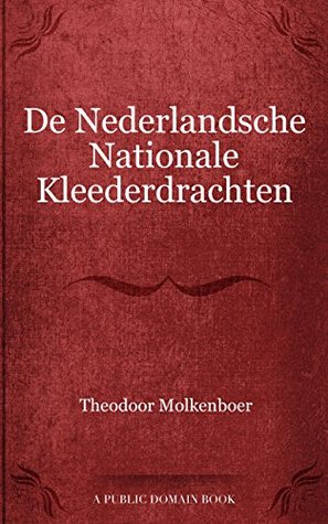 De Nederlandsche Nationale Kleederdrachten (Dutch Edition)