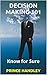 Decision Making 101: Know for Sure (Success Book 6)