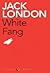 White Fang by Jack London White Fang by Jack London