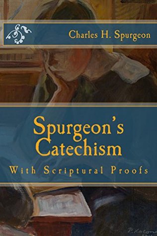 Spurgeon's Catechism: With Scriptural Proofs