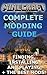 The NEW (2015) Complete Guide to: Minecraft Modding Game Cheats AND Guide Tips & Tricks, Strategy, Walkthrough, Secrets, Download the game, Codes, Gameplay and MORE!
