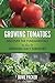 Growing Tomatoes: Discover ...