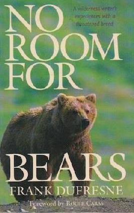 No Room for Bears: A Wilderness Writer's Experiences With a Threatened Breed (Paperback)