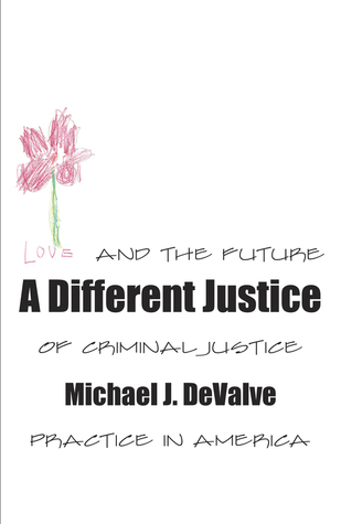 A Different Justice: Love and tne future of criminal justice in America