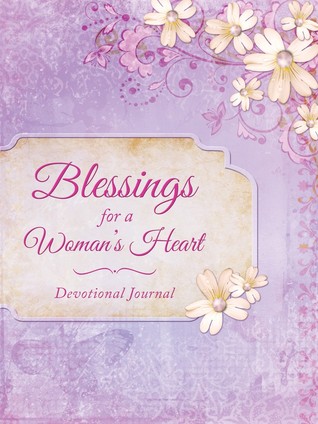 Blessings for a Woman's Heart ( Devotional Journal )