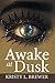 Awake at Dusk