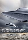 The Wright Field Story: Crashed UFOs and Dead Aliens in Hangar 18