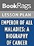 Lesson Plans Emperor of All Maladies: A Biography of Cancer