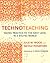 TechnoTeaching: Taking Practice to the Next Level in a Digital World