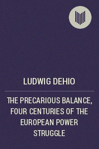 The Precarious Balance: Four Centuries of the European Power Struggle (Paperback)