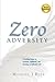 Zero Adversity: 3 Practical Steps to Freedom, Fulfillment, and Creating an Authentic Life