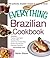 The Everything Brazilian Cookbook: Includes Tropical Cobb Salad, Brazilian BBQ, Gluten-Free Cheese Rolls, Passion Fruit Mousse, Pineapple Caipirinha...and Hundreds More! (Everything® Series)