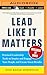 Lead Like it Matters...Because it Does