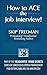 How to ACE the Job Interview! by Skip Freeman
