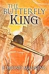 The Butterfly King by Edmond Manning