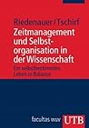 Zeitmanagement und Selbstorganisation in der Wissenschaft: Ein selbstbestimmtes Leben in Balance