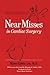 Near Misses in Cardiac Surgery