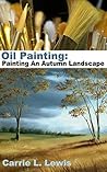 Oil Painting: Painting An Autumn Landscape