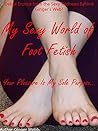 My Sexy World of Foot Fetish by Ginger Webb
