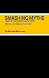 Smashing Myths: Understanding Madison's Notes on Nullification Smashing Myths: Understanding Madison's Notes on Nullification