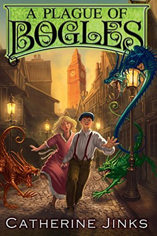 A Plague of Bogles: An Orphan Apprentice's Supernatural Adventure in Victorian London for Children (Ages 10-12) (How to Catch a Bogle Book 2)