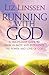 Running with God: A Discipleship Guide to Grow in Faith and Experience the Power and Love of God