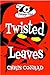 Twisted Leaves (The Fisheye Files, # 1)