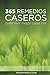 365 Remedios Caseros para Vivir Mejor Cada Día