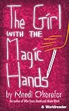 The Girl with the Magic Hands by Nnedi Okorafor