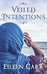 Veiled Intentions by Eileen Carr