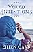 Veiled Intentions by Eileen Carr